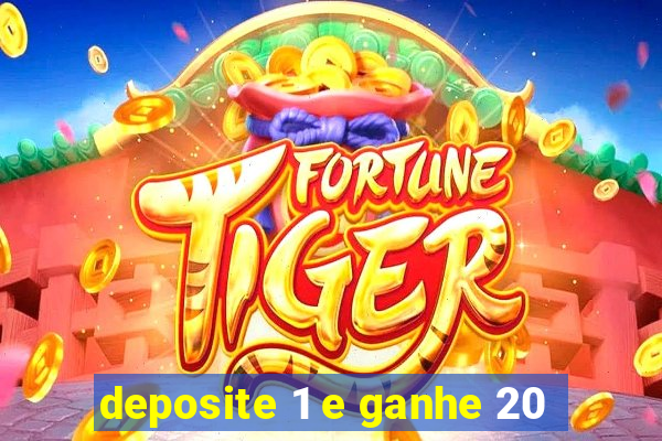 deposite 1 e ganhe 20